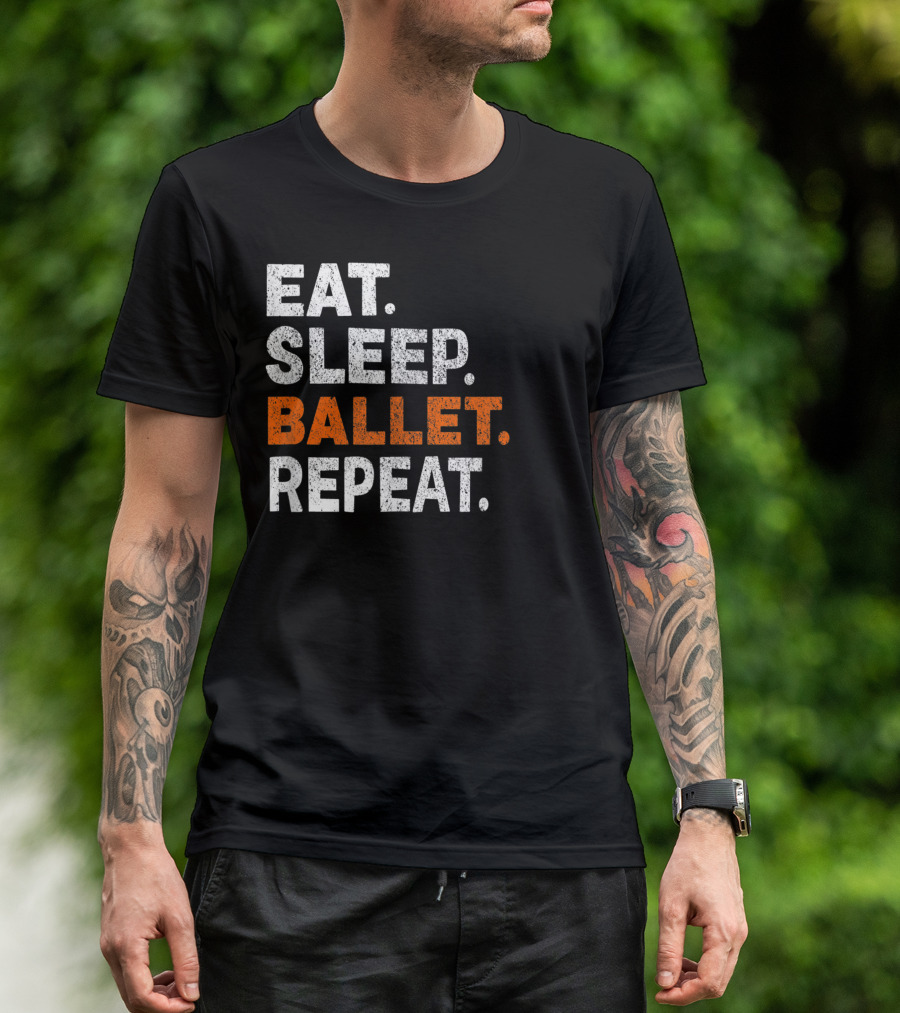 Eat Sleep Ballet Repeat Passionate Dancer Dancing T-Shirt