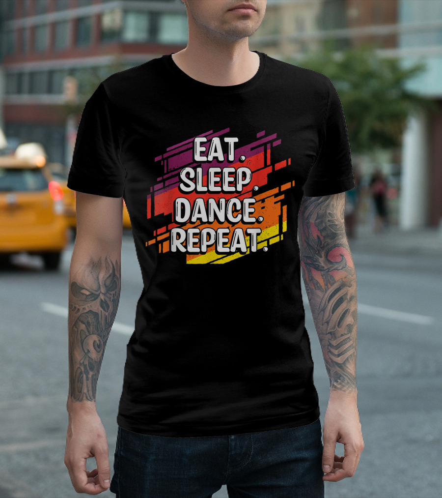 Eat Sleep Dance Repeat Ballet Breakdance Hip Hop Colorful T-Shirt