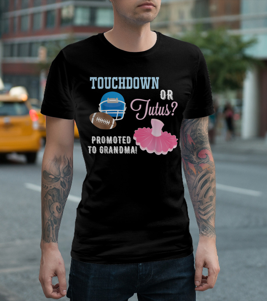 Touchdown or Tutus Promoted to Grandma Football Helmet and Tutu T-Shirt