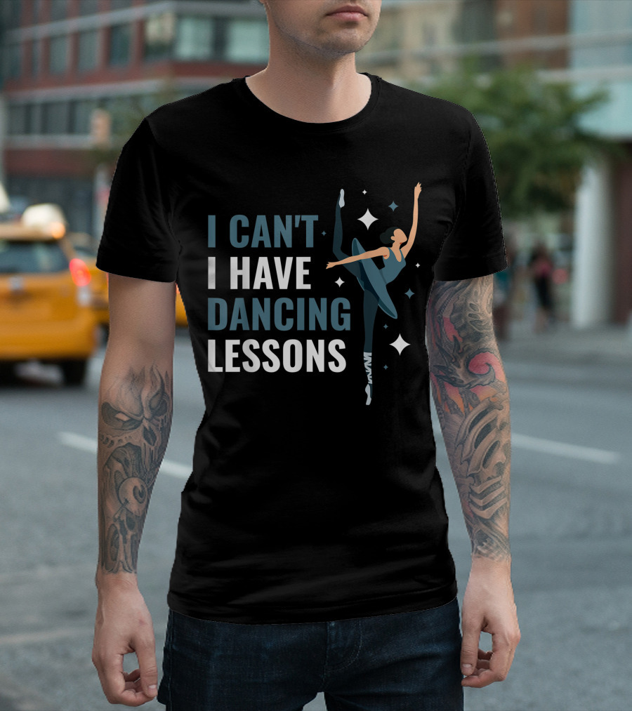 I Can't I Have Dancing Lessons Ballerina with Sparkles T-Shirt