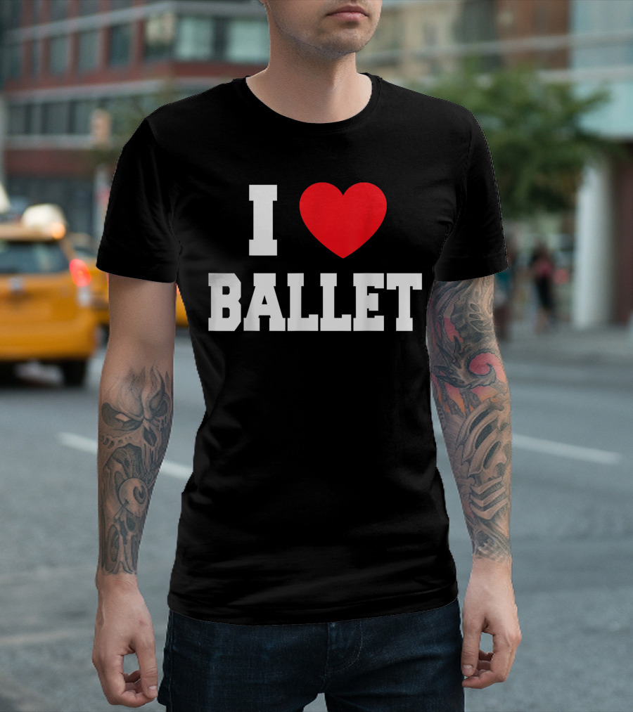 I Love Ballet T-Shirt