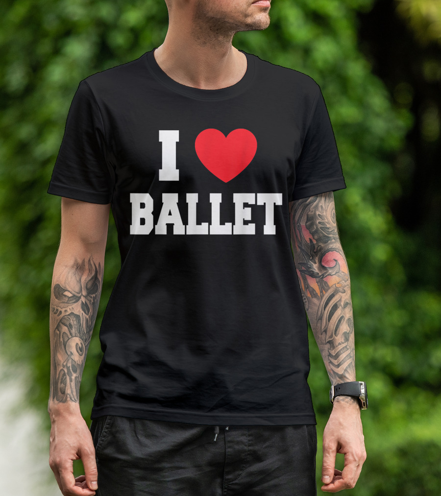 I Love Ballet T-Shirt