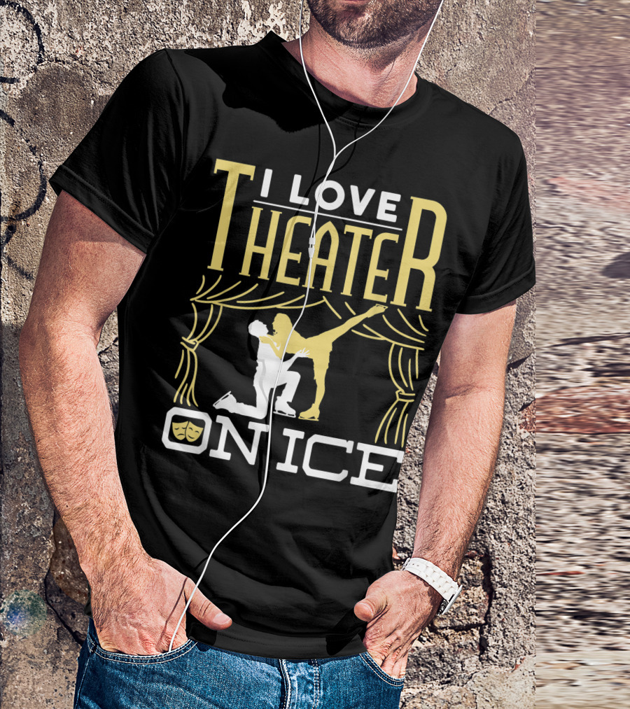 I Love Theater On Ice Figure Skating Performance T-Shirt