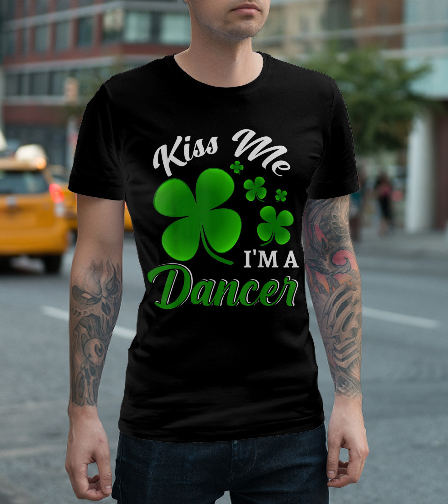 Kiss Me I'm A Dancer St Patricks Day Irish Shamrock T-Shirt