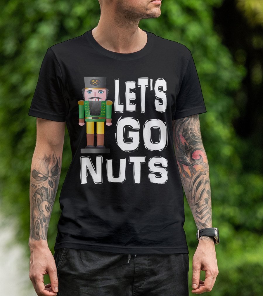 Let's Go Nuts Nutcracker Christmas Ballet T-Shirt