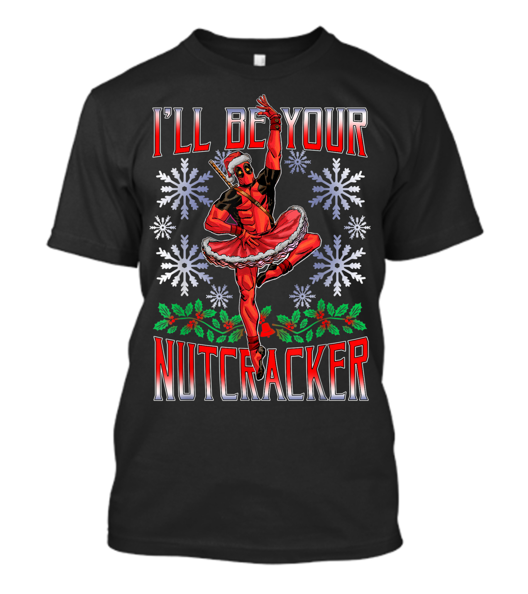 Marvel Deadpool I'll Be Your Nutcracker Ballerina Santa T-Shirt