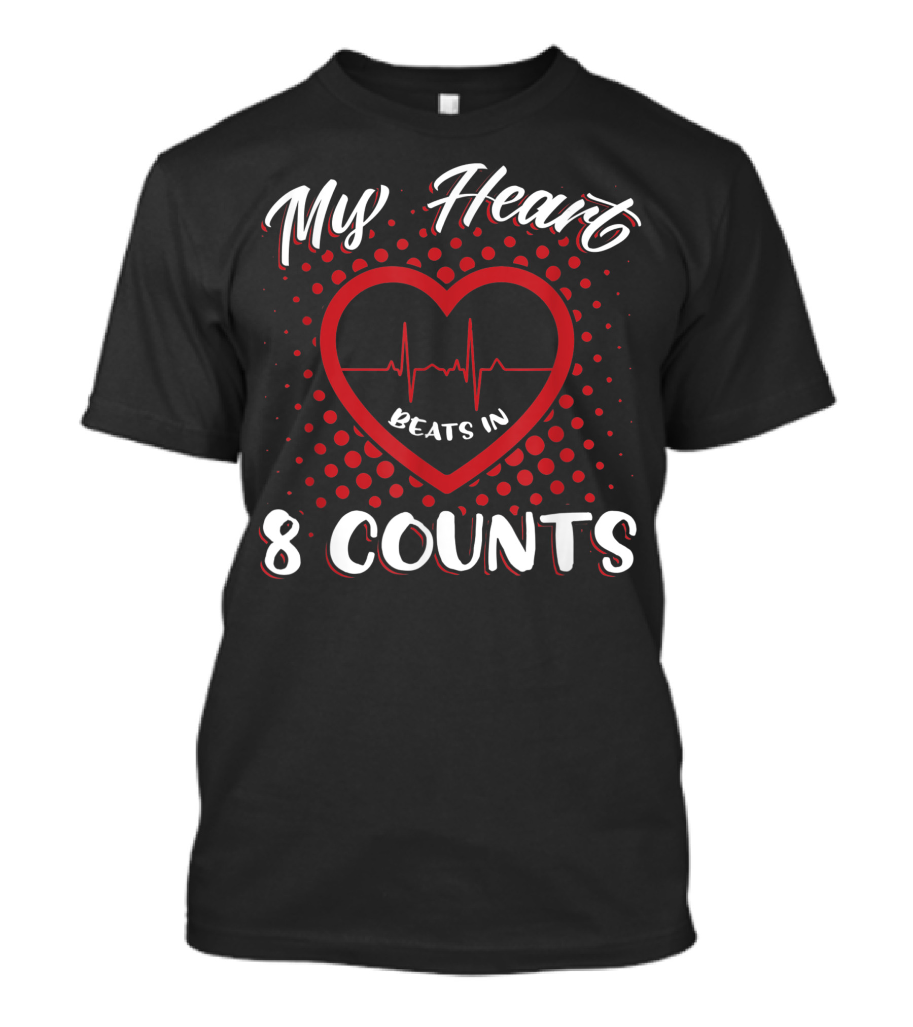 My Heart Beats In 8 Counts Dance Dancers Heartbeat T-Shirt