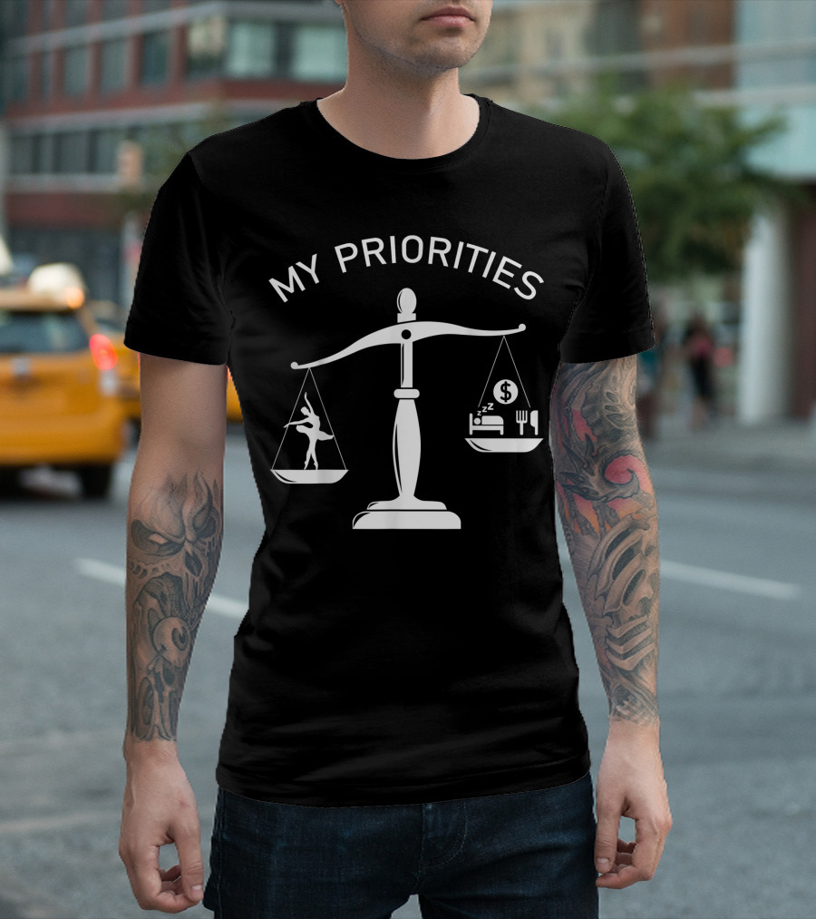 My Priorities Ballet Dance Tips The Scale With Sleeping Money Food Icons T-Shirt
