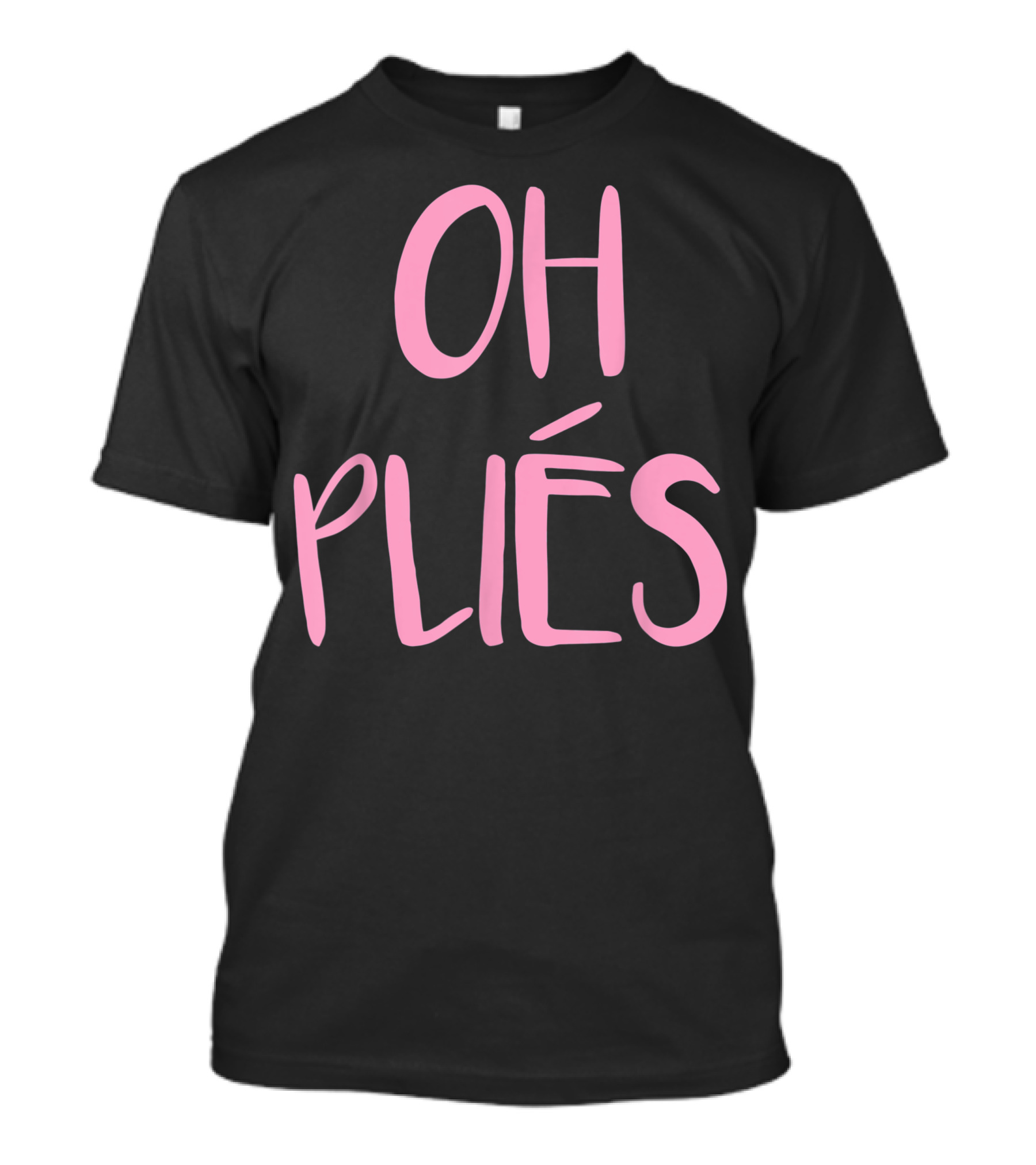 Oh Plies Ballet Dancer Dancing Ballerina T-Shirt