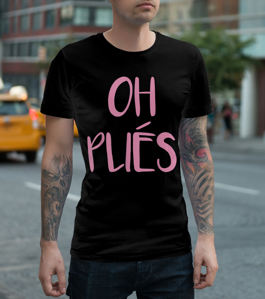 Oh Plies Ballet Dancer Dancing Ballerina T-Shirt