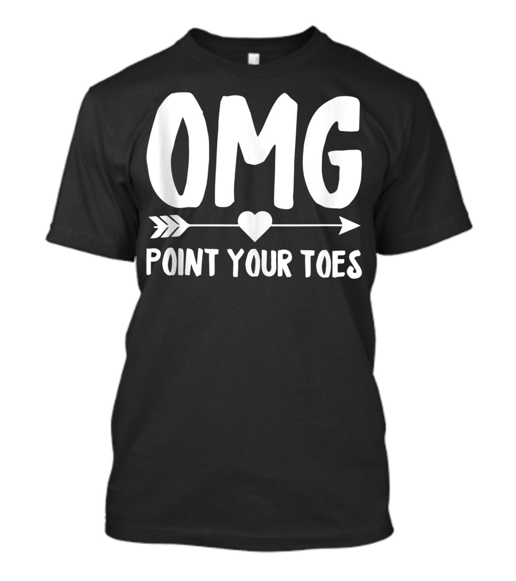 OMG Point Your Toes Ballet Dance Teacher Ballerina Fun T-Shirt