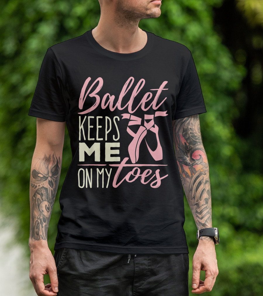 Ballet Keeps Me On My Toes Pointe Shoes Dance Ballerina Teen T-Shirt