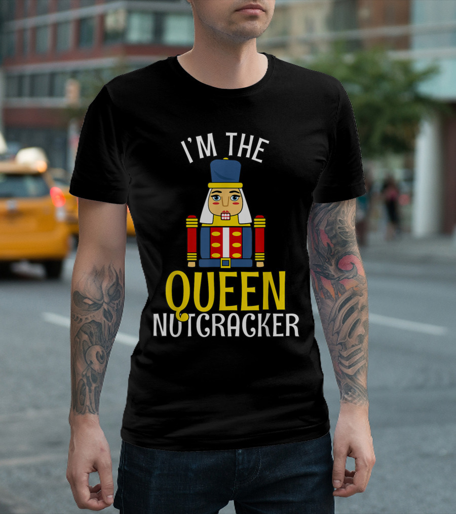I'M THE QUEEN NUTCRACKER T-Shirt