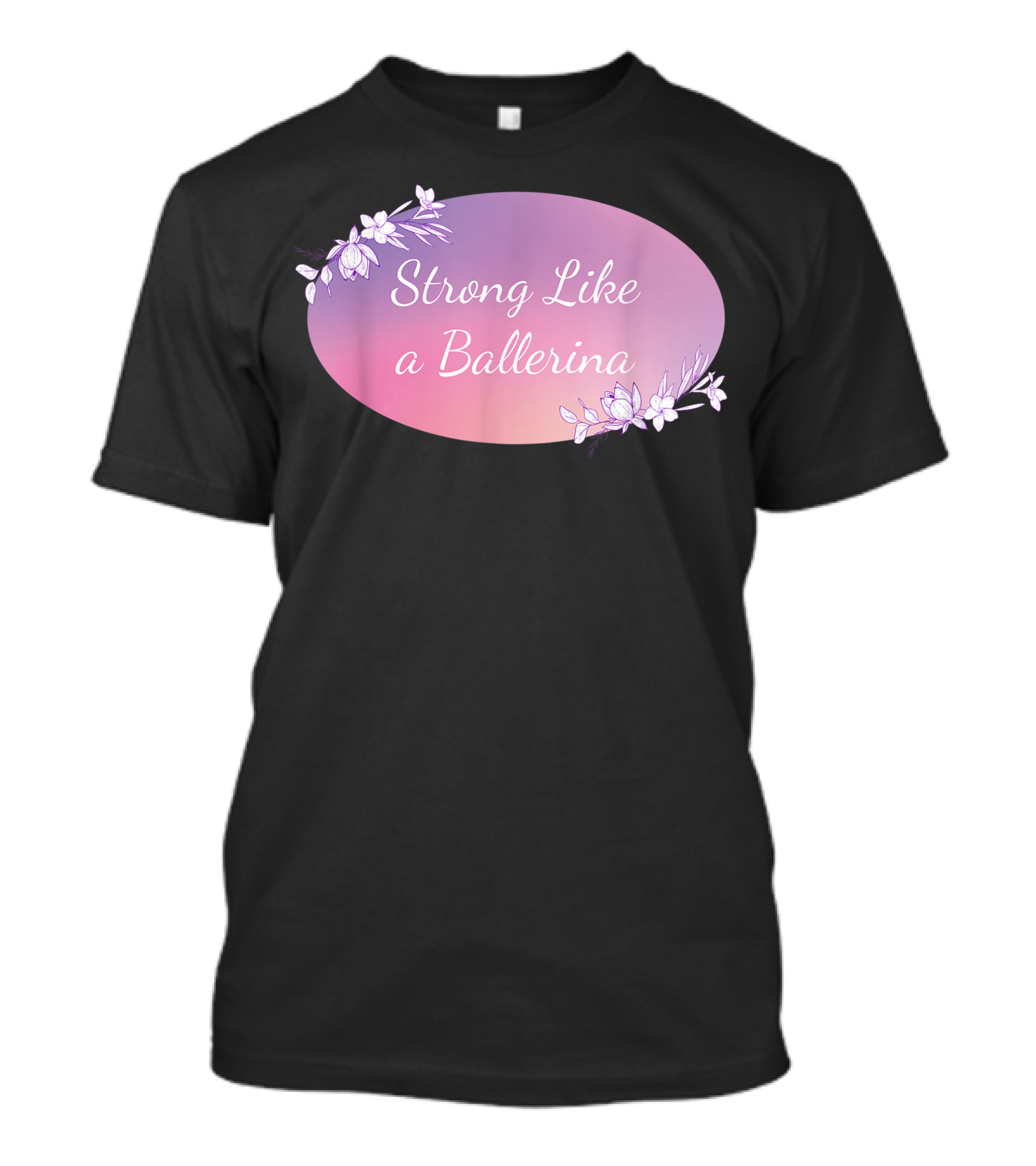 Strong Like A Ballerina Floral Pink Oval T-Shirt