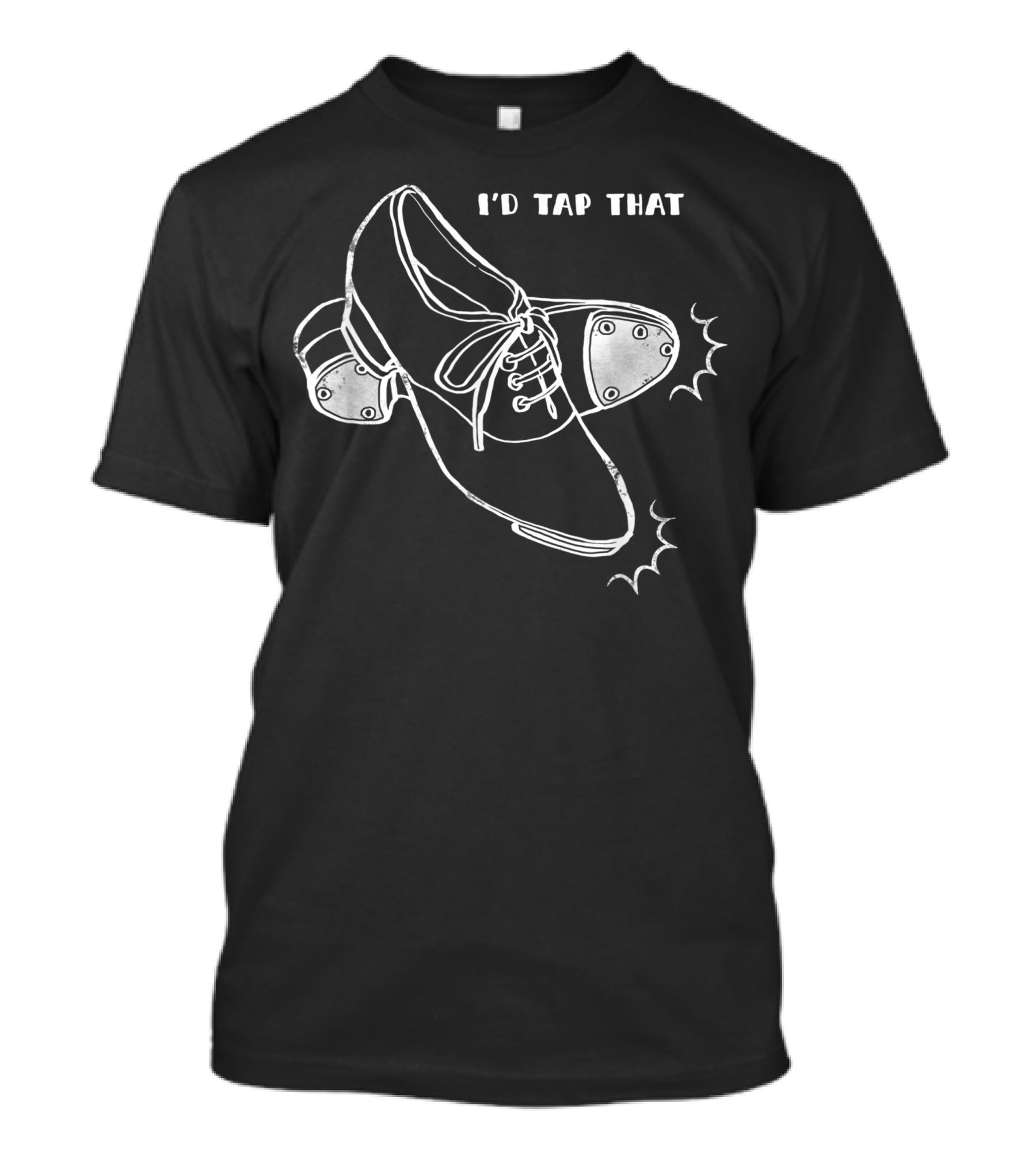 I'd Tap That Tap Dance Shoes T-Shirt