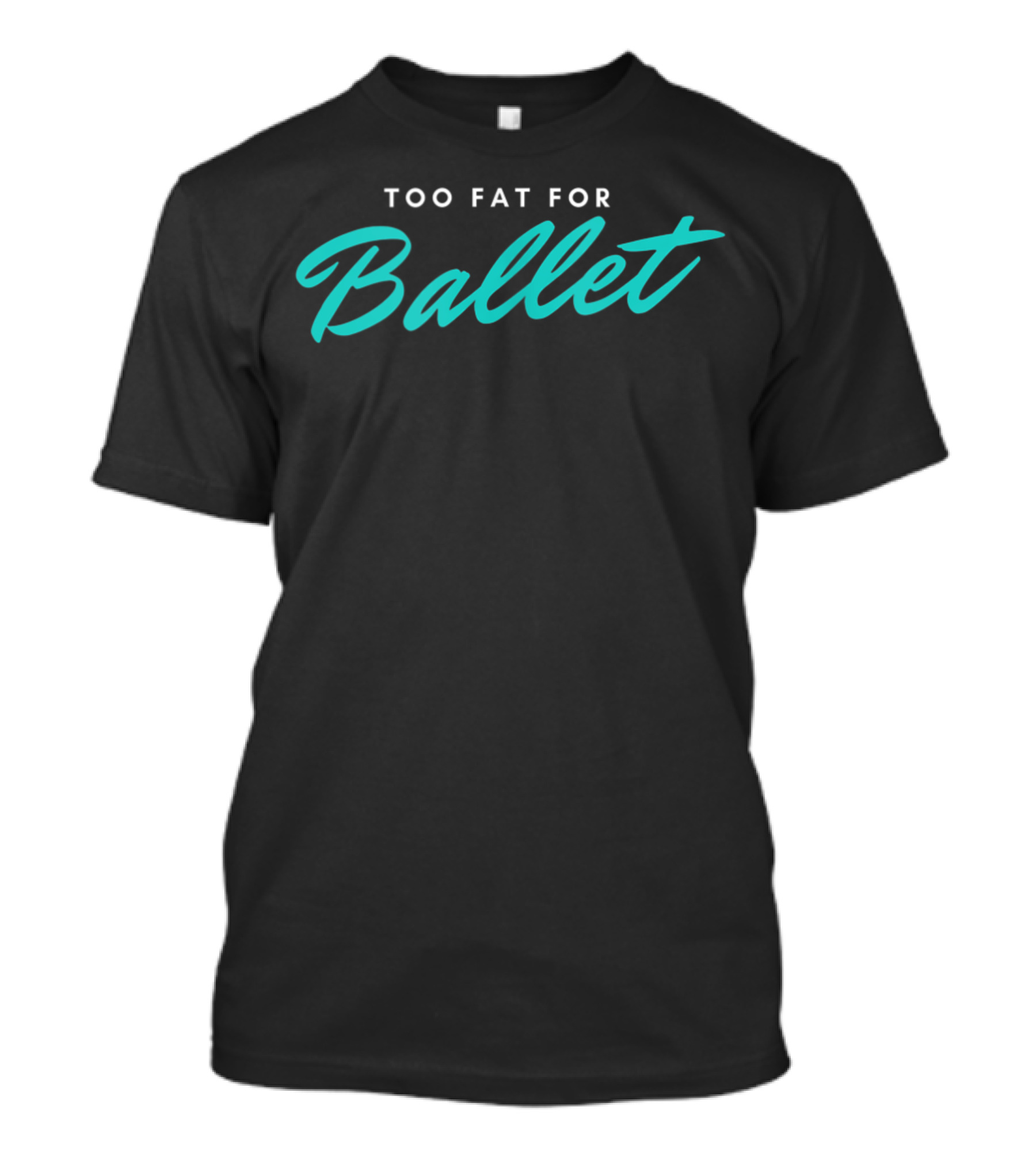 TOO FAT FOR BALLET Oc T-Shirt