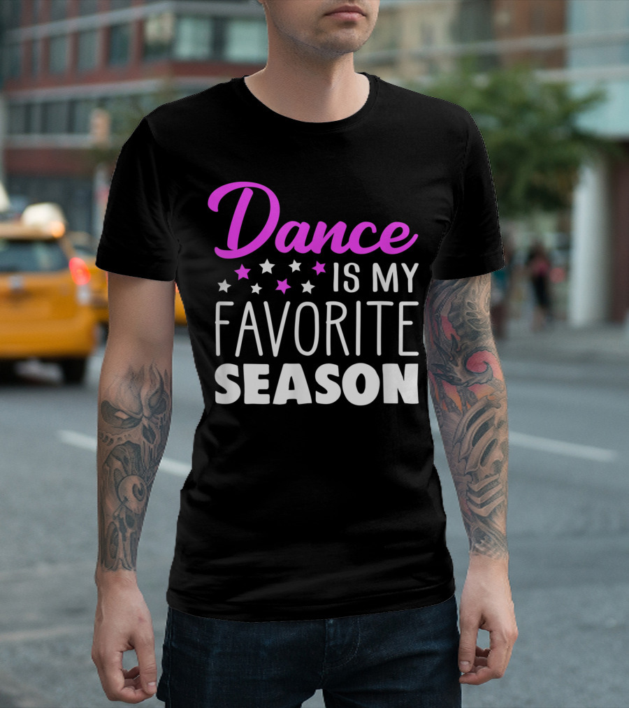 Dance is My Favorite Season Dancing Lover Stars T-Shirt