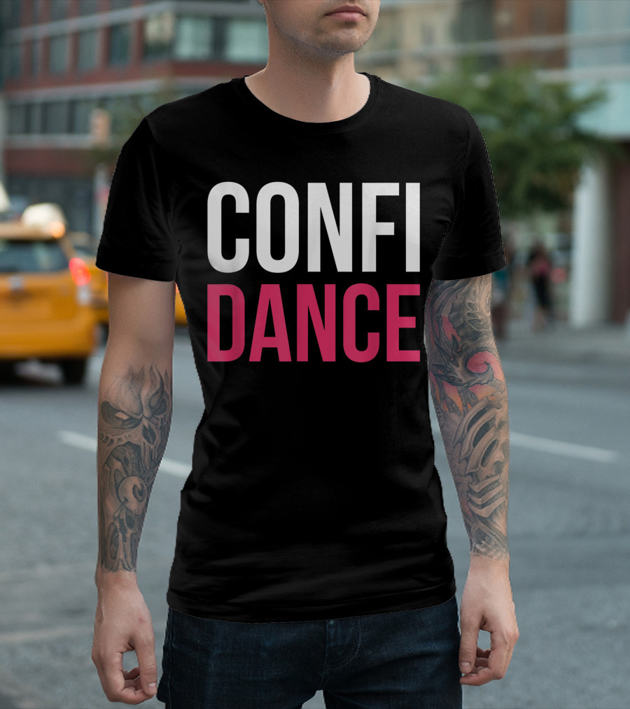 Confidance Confidence Dance For Dancer T-Shirt