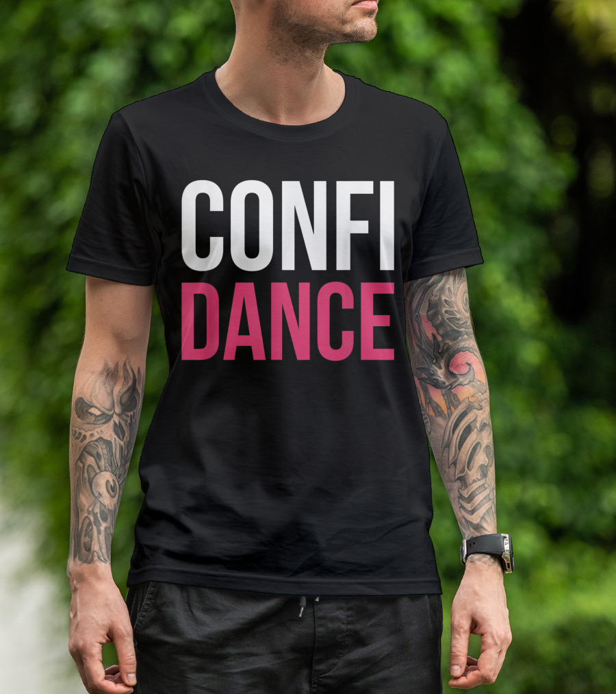 Confidance Confidence Dance For Dancer T-Shirt