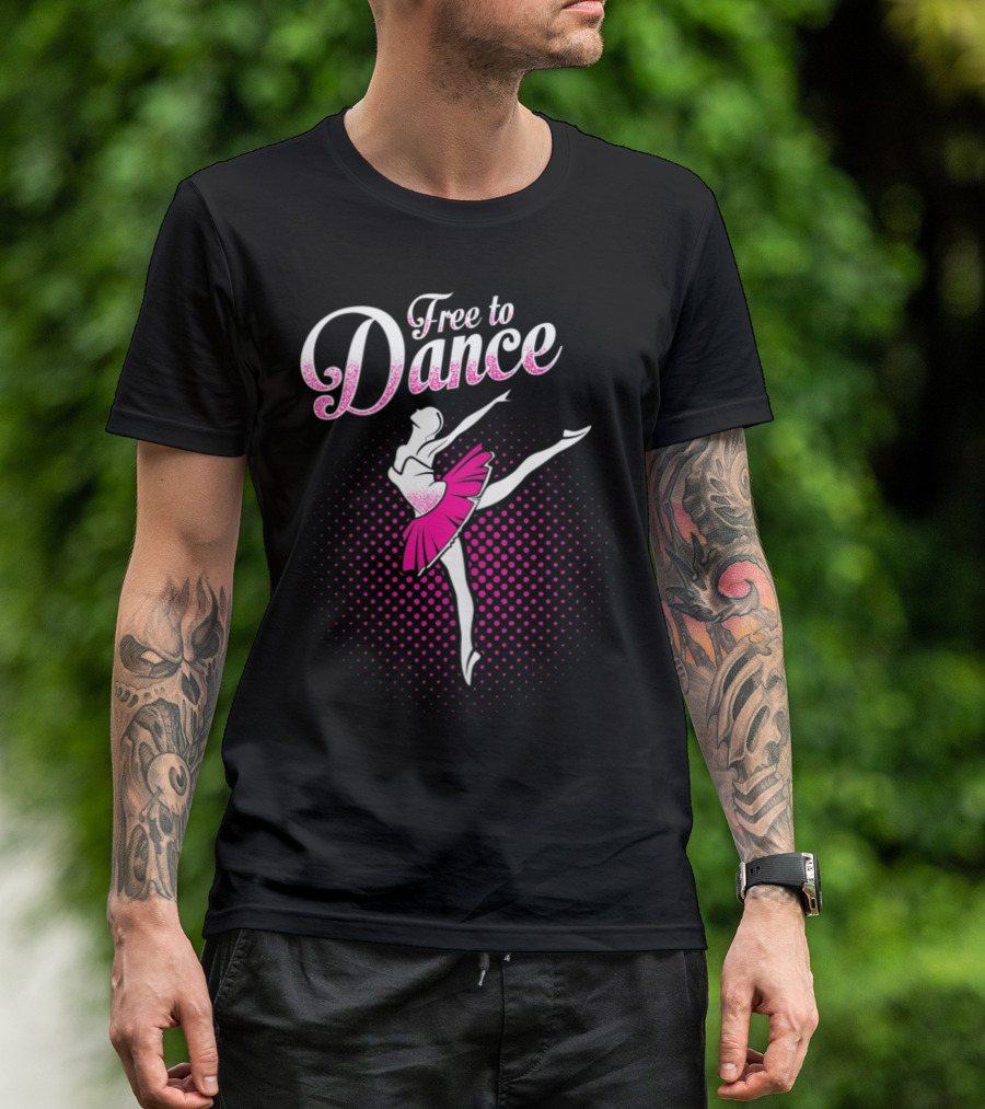 Free To Dance Ballerina Ballet Lovers Pink Tutu T-Shirt