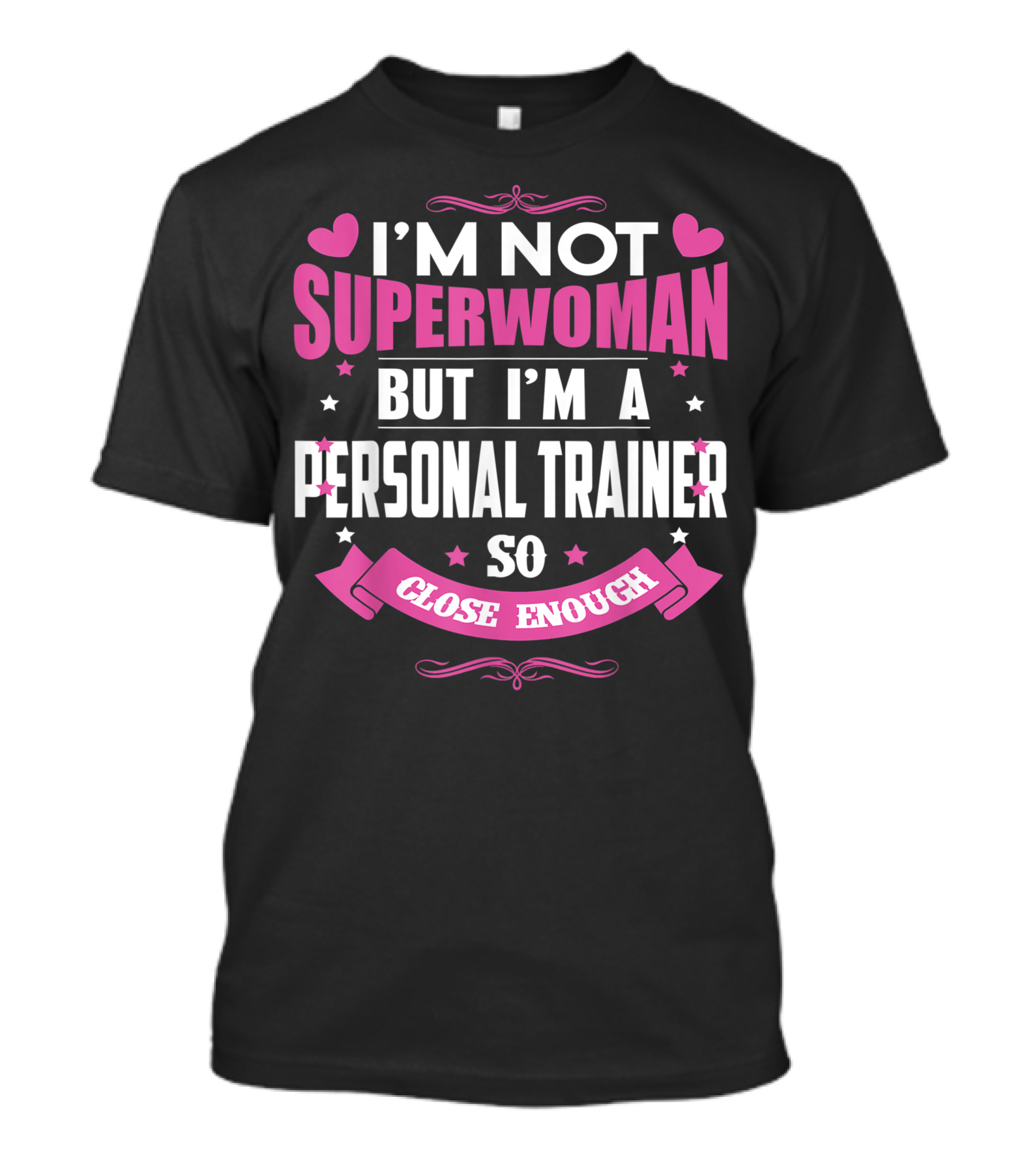 I'm Not Superwoman But I'm A Personal Trainer So Close Enough T-Shirt