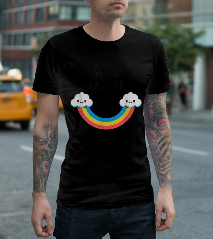 IT'S A GOOD DAY TO DO BALLET Rainbow Clouds T-Shirt