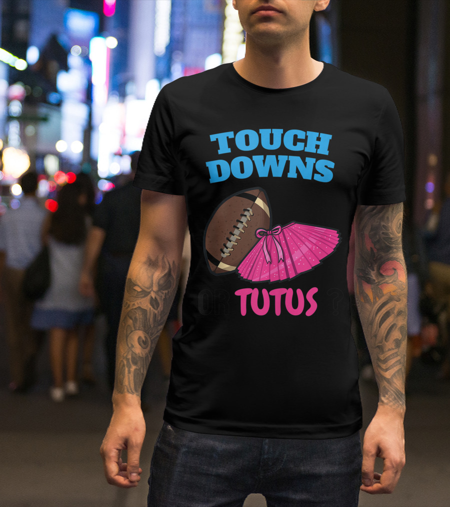 Touchdowns Or Tutus Gender Reveal Football Ballet Party T-Shirt