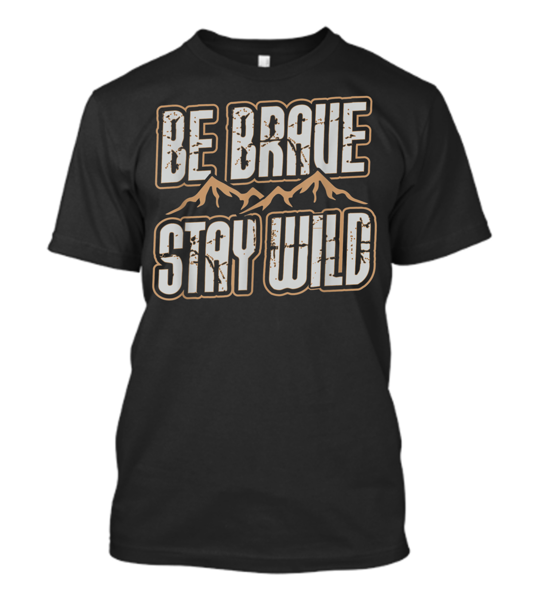 Be Brave Stay Wild Outdoor Wilderness Camping Hiking Adventure T-Shirt