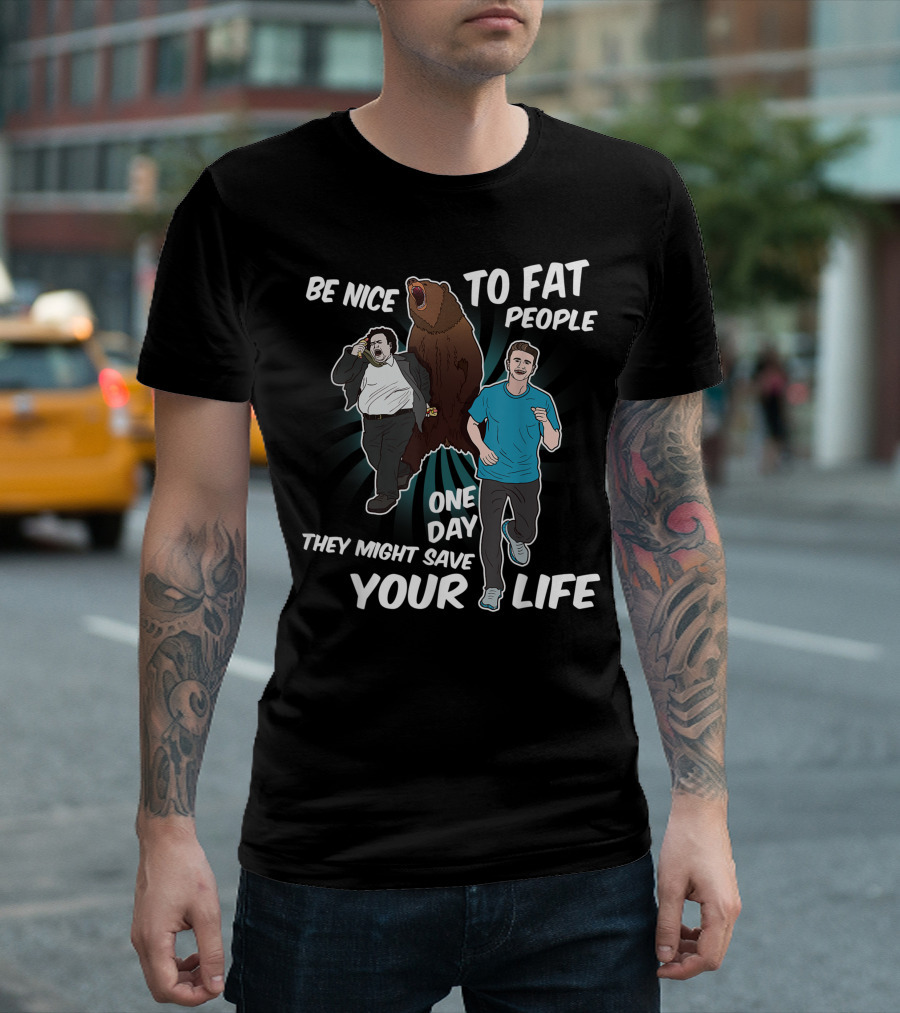 Be Nice To Fat People One Day They Might Save Your Life Bear Running Humor T-Shirt