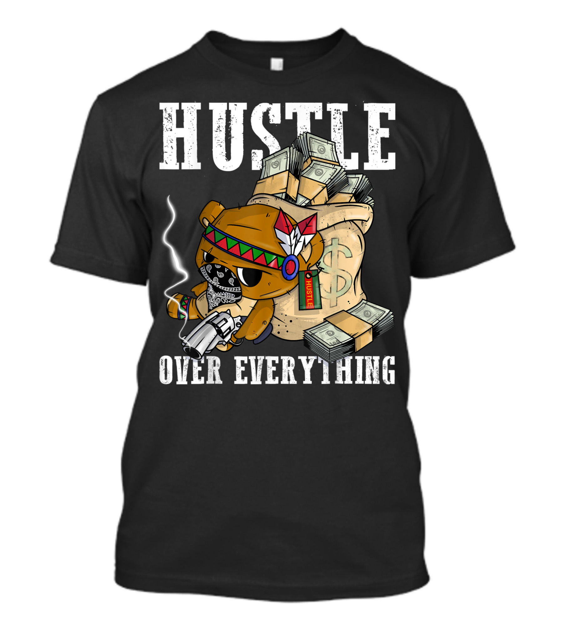 Hustle Bear Over Everything Native American Spirit Money Gun T-Shirt