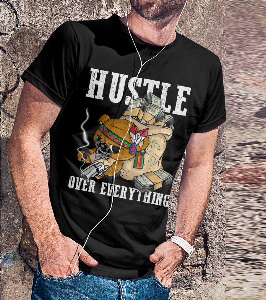 Hustle Bear Over Everything Native American Spirit Money Gun T-Shirt