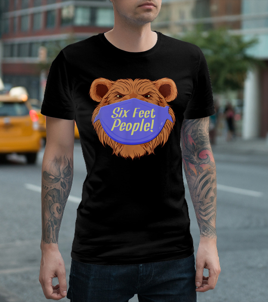 Bear Wearing A Mask Six Feet People Animal Lover T-Shirt