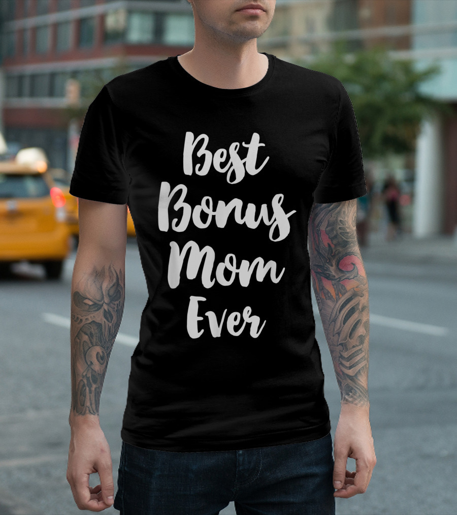 Best Bonus Mom Ever Cute Step Mom T-Shirt