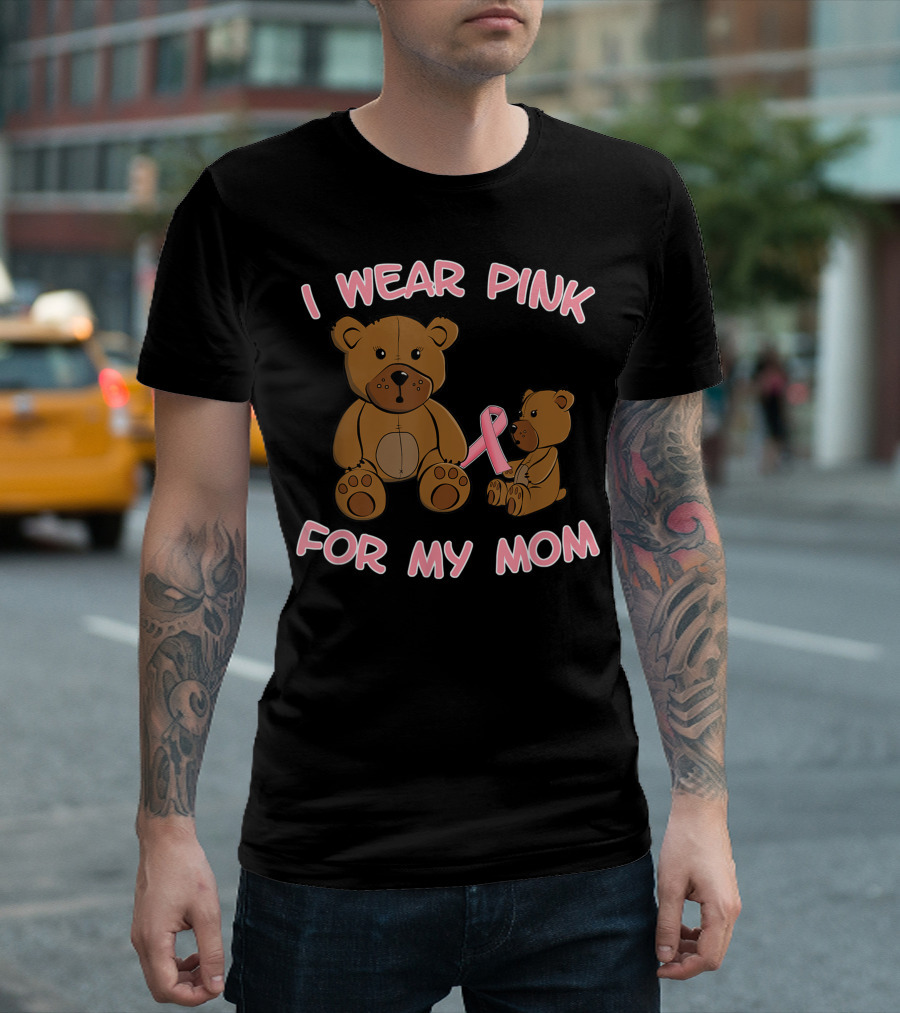 I Wear Pink For My Mom Breast Cancer Awareness Month T-Shirt
