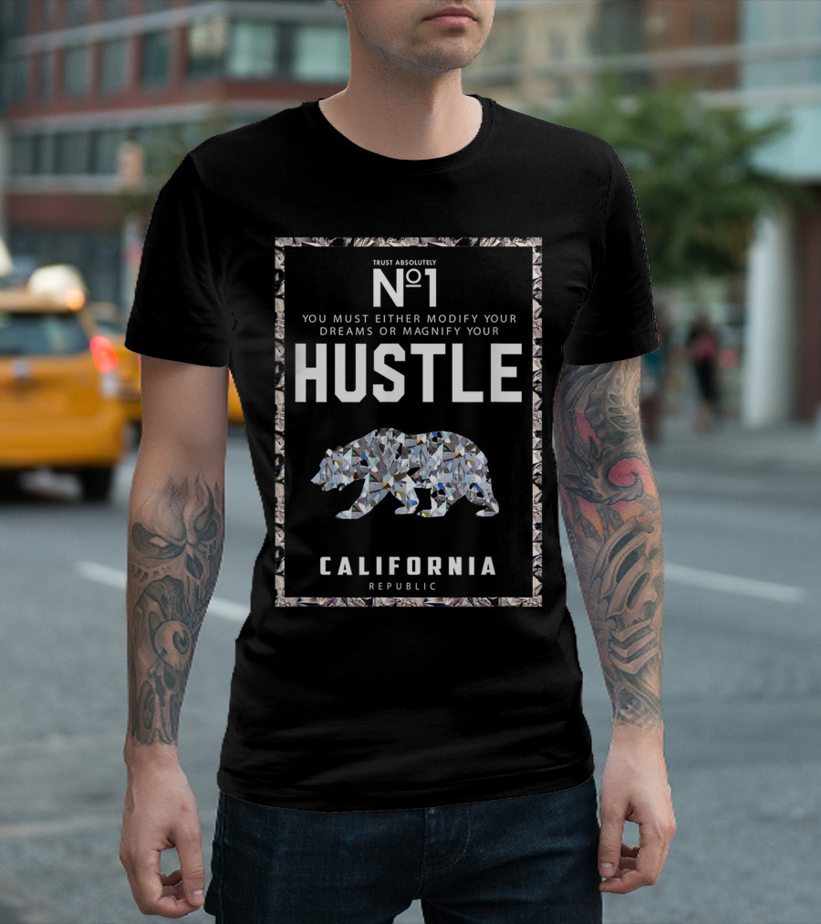 Trust Absolutely No1 California Republic Bear Hustle Dream Modify Magnify T-Shirt