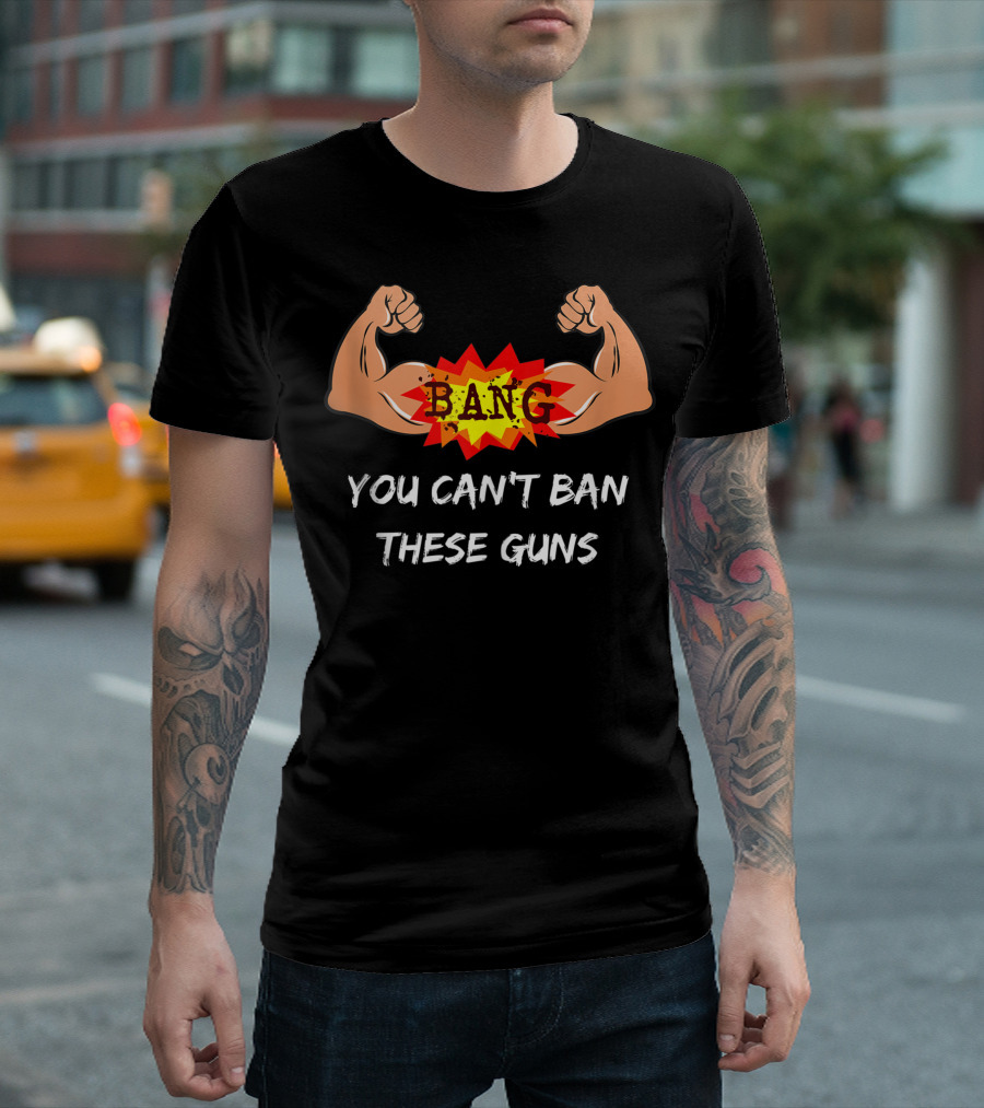 Bang You Can't Ban These Guns Gym Rat Body Builder T-Shirt