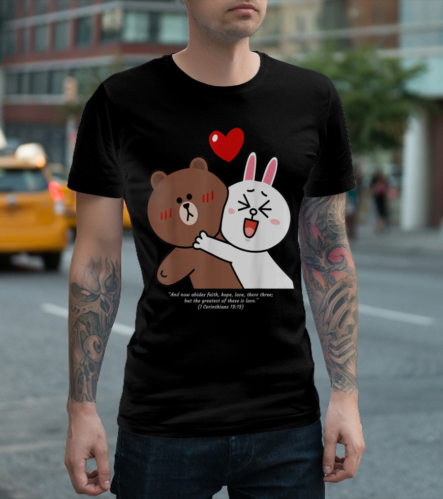 Christian Corinthians 13:13 Brown Bear Cony Bunny Love Is The Greatest T-Shirt