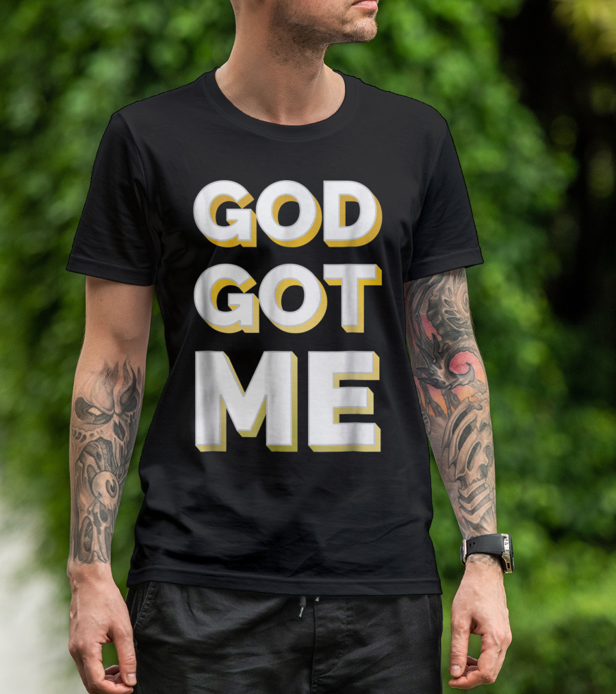 Christian Faith Bold God Got Me Gold T-Shirt