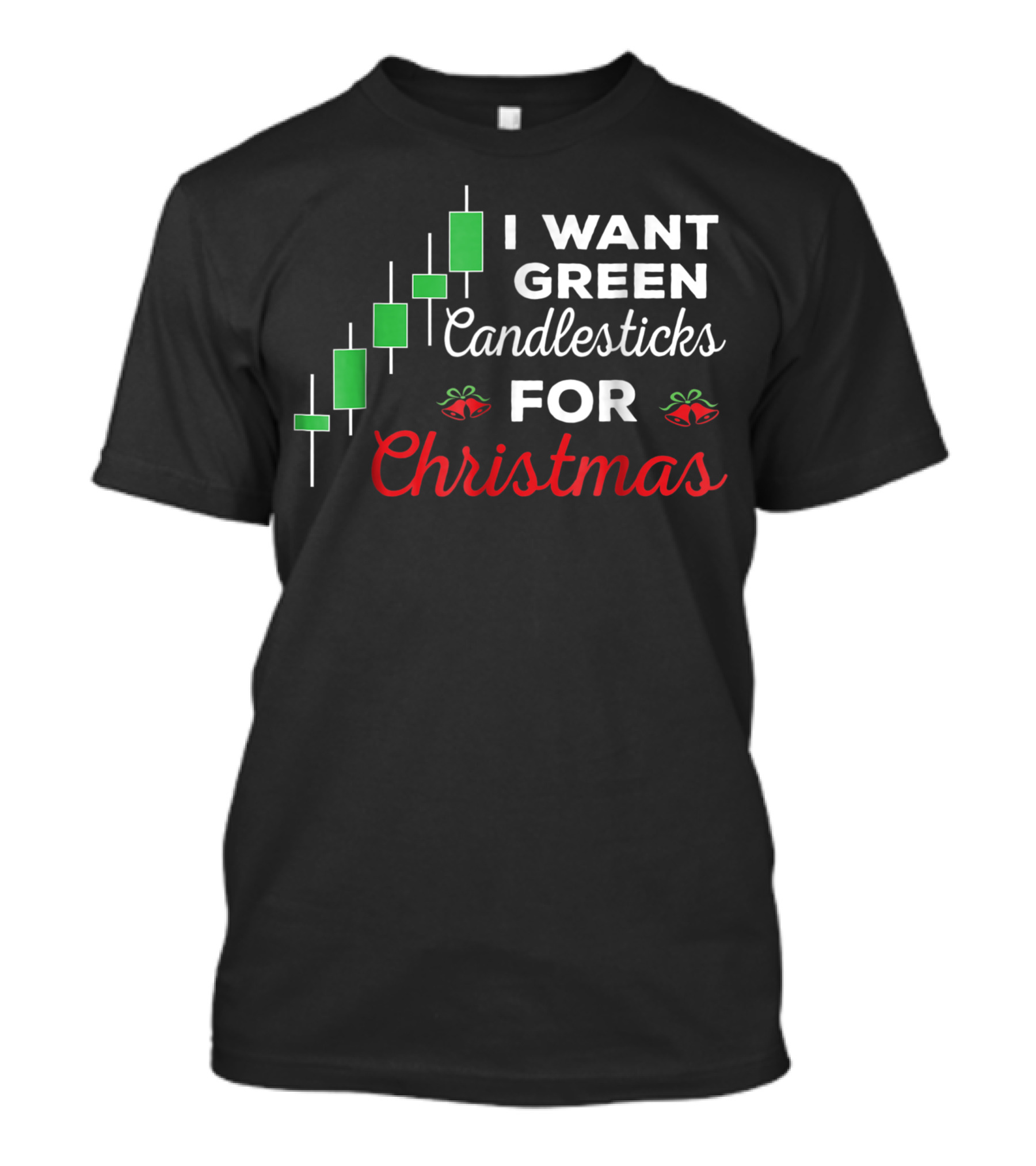 I Want Green Candlesticks For Christmas Stock Market Trading T-Shirt