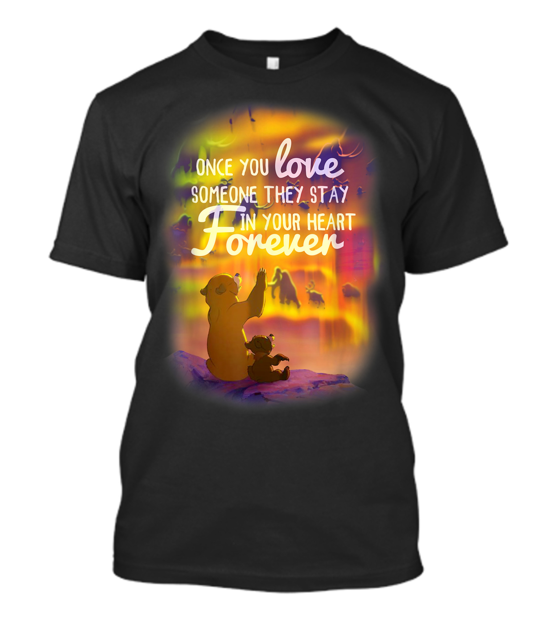 Disney Brother Bear Once You Love Someone They Stay In Your Heart Forever Northern Lights T-Shirt