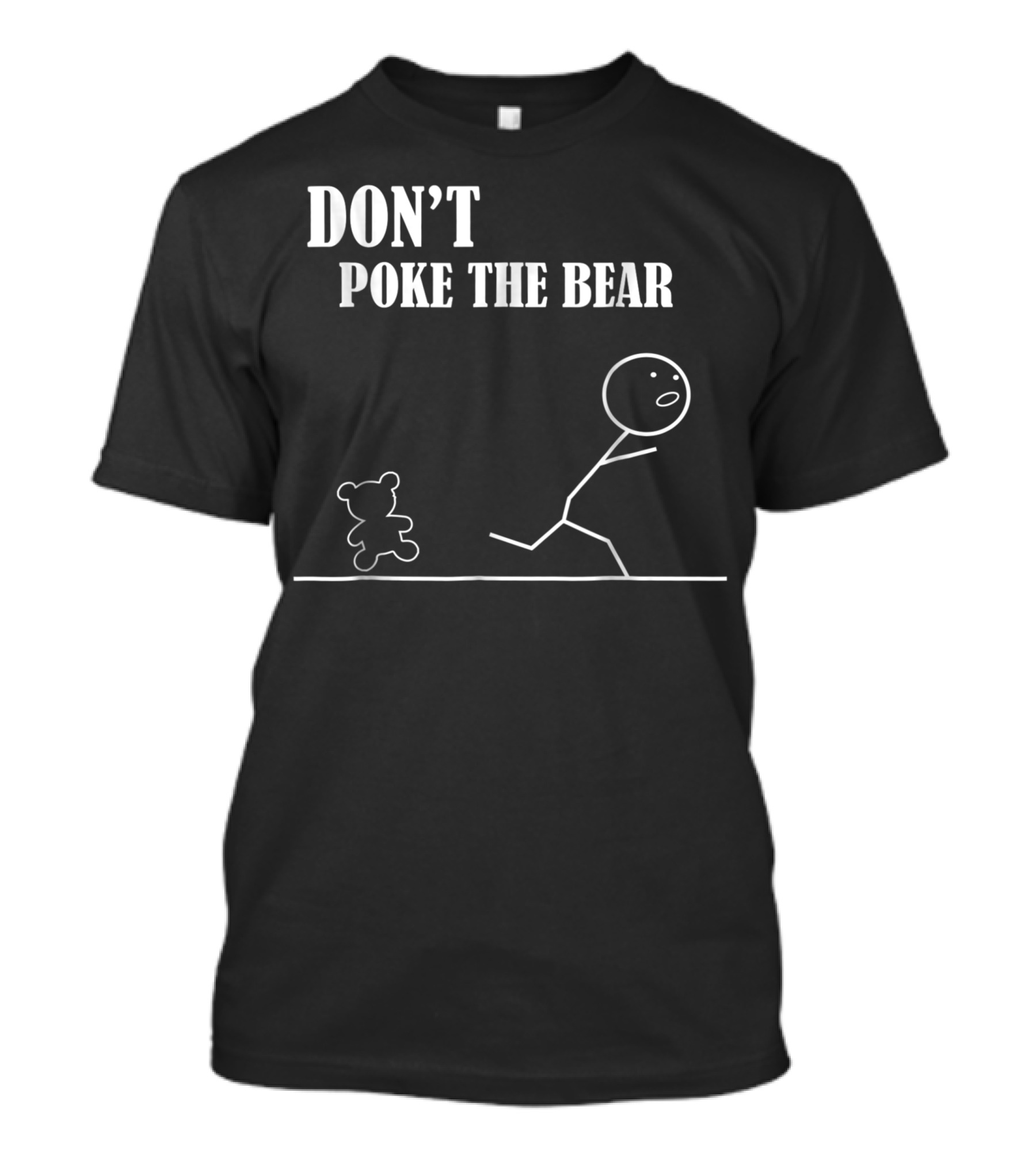 DON'T POKE THE BEAR Stick Figure Running From Teddy T-Shirt