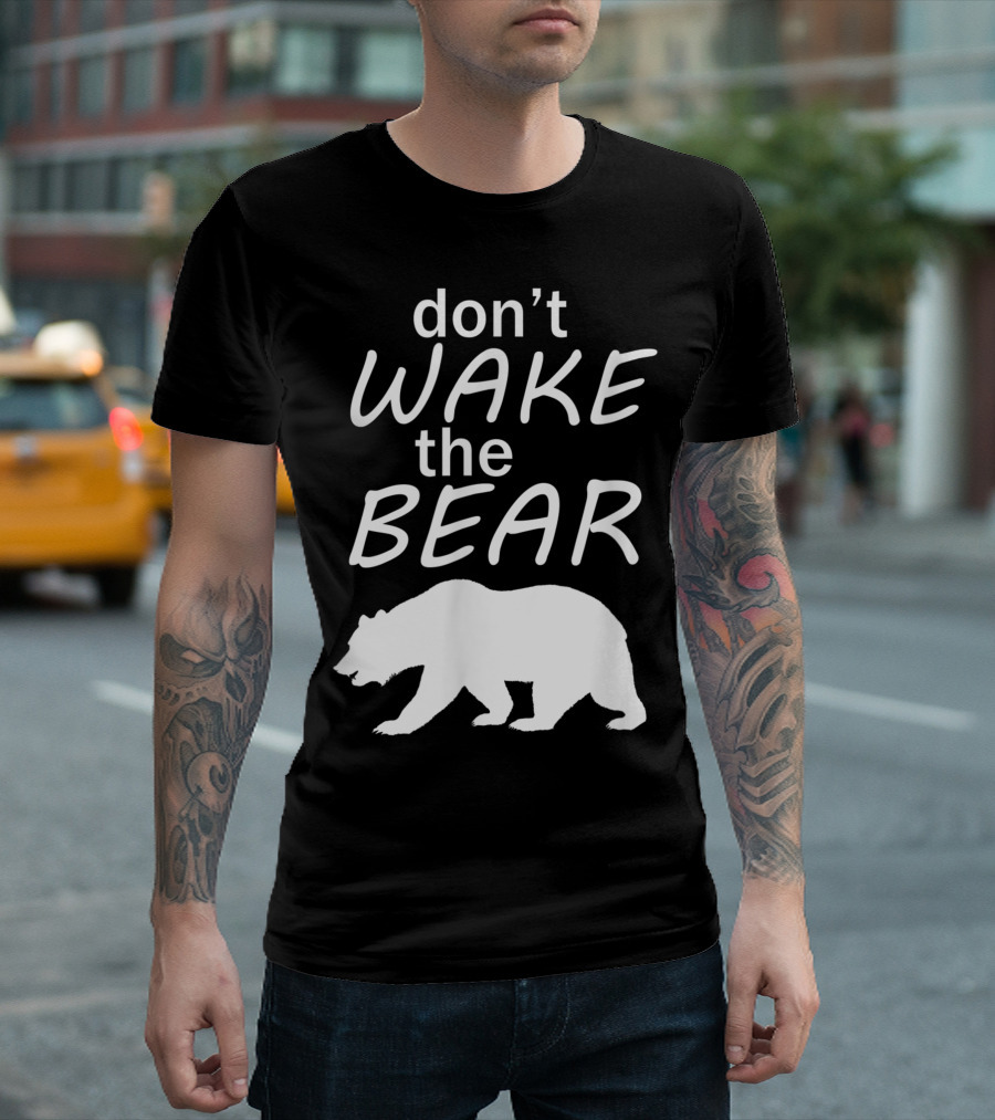 Don't Wake The Bear Survival Camping And Sleeping Bear T-Shirt