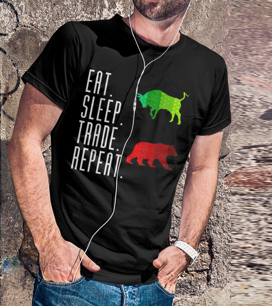 Eat Sleep Trade Repeat Fun For Stock Market People Bull And Bear T-Shirt
