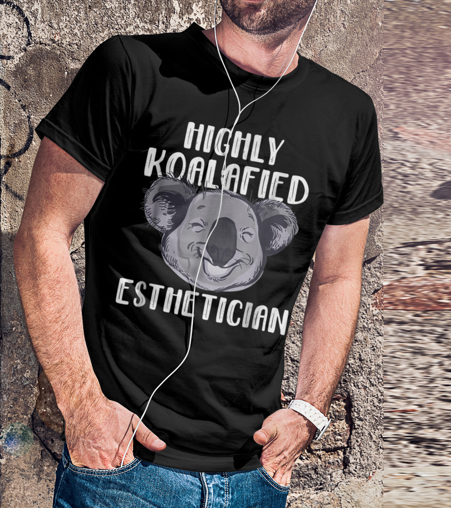 Highly Koalafied Esthetician T-Shirt