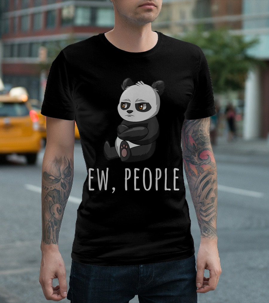 Ew People Panda Introvert Antisocial Sarcastic Mood T-Shirt