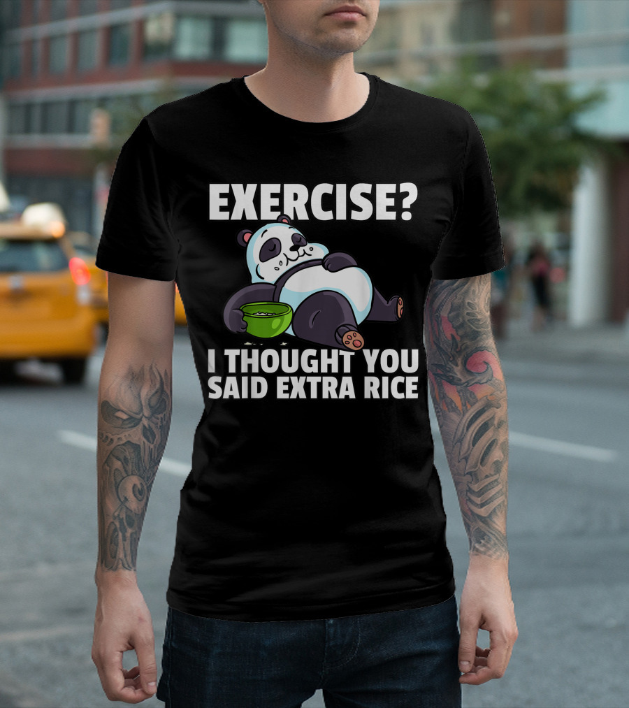 Exercise I Thought You Said Extra Rice Panda Bear Eating Bowl T-Shirt