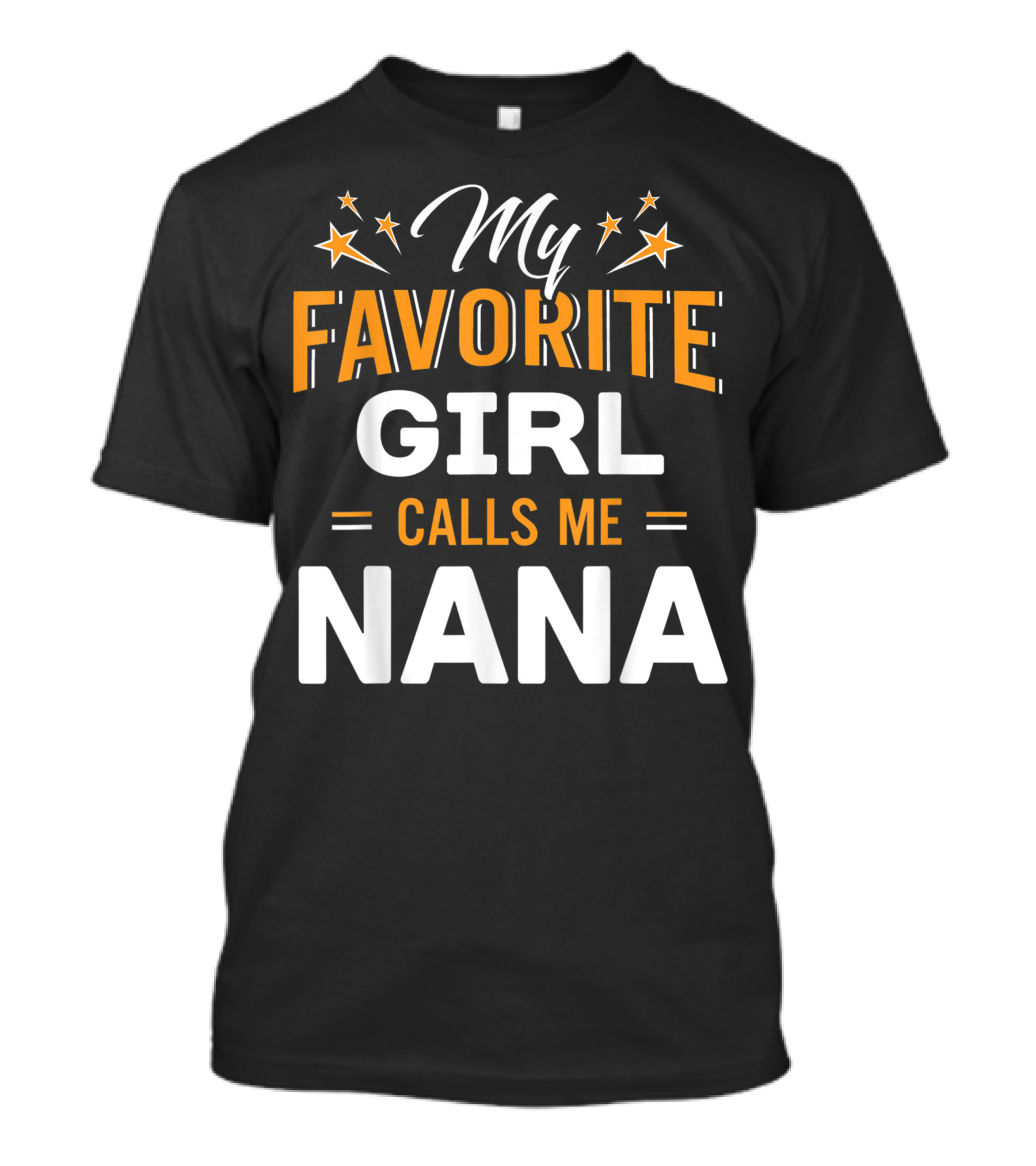 Family Matching My Favorite Girl Calls Me Nana Star Accents T-Shirt