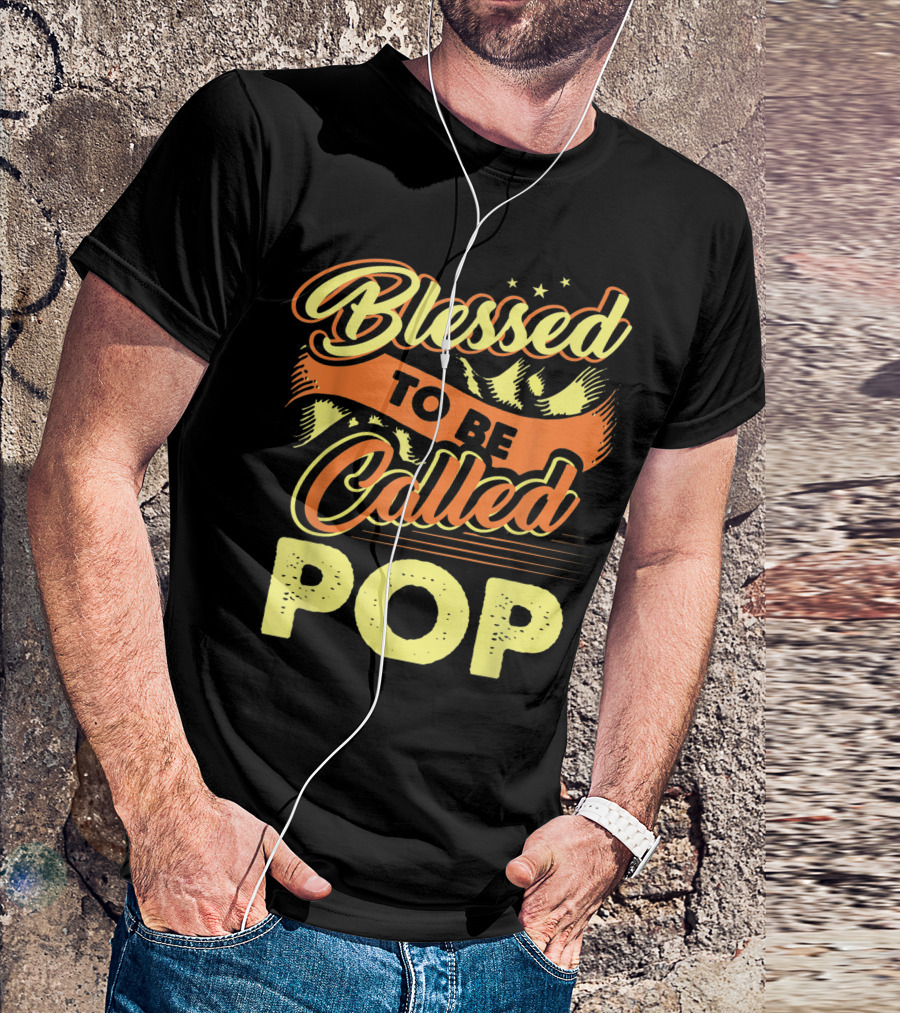 Blessed To Be Called Pop Fathers Day T-Shirt