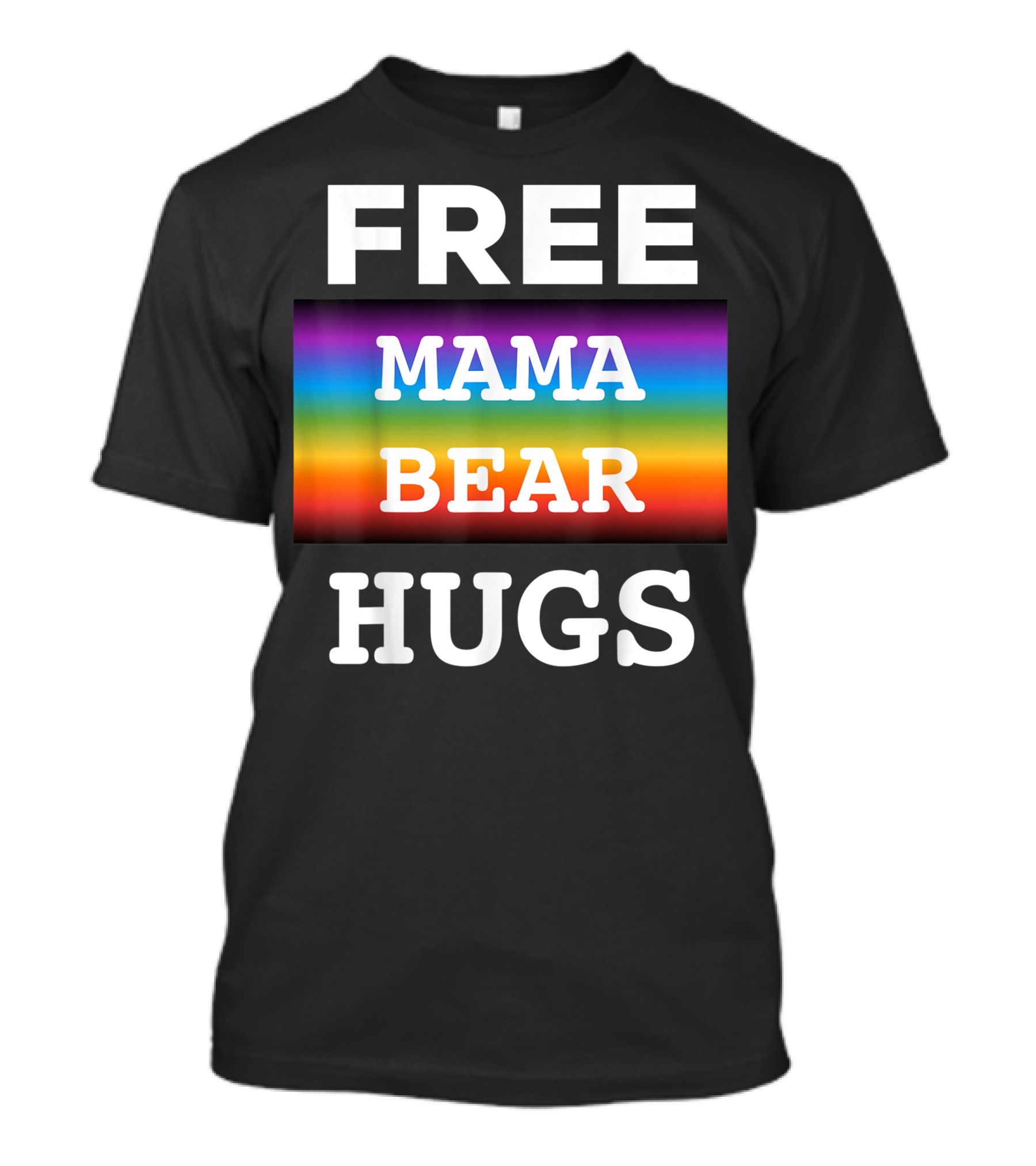 FREE MAMA BEAR HUGS RAINBOW PRIDE T-Shirt