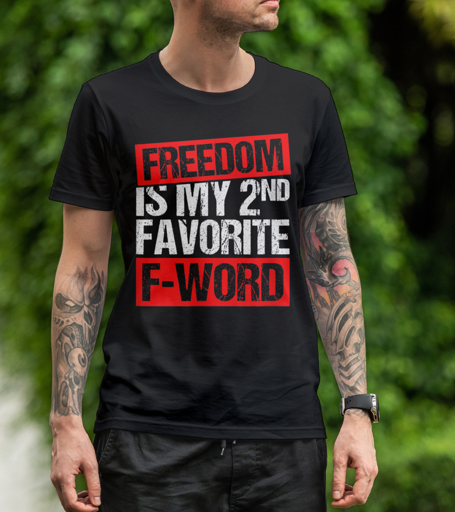 FREEDOM IS MY 2ND FAVORITE F-WORD T-Shirt
